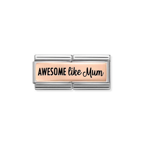 Composable Double Link AWESOME LIKE MUM, rosegold Limited Edition Link in bonded rose gold with text