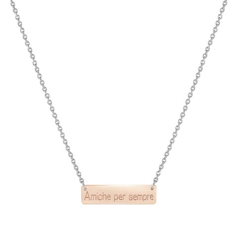Collana BELLA LA VITA con targa Amiche per sempre Collana in Acciaio e oro Rosa 375 con targa incisa Amiche per Sempre